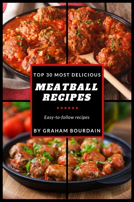 Couverture_Top 30 Most Delicious Meatball Recipes