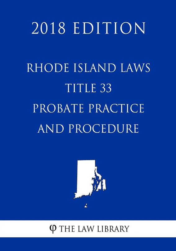 Couverture_Rhode Island Laws - Title 33 - Probate Practice and Procedure (2018 Edition)