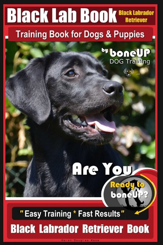 Couverture_Black Lab, Black Labrador Retriever Training Book for Dogs & Puppies By BoneUP Dog Training