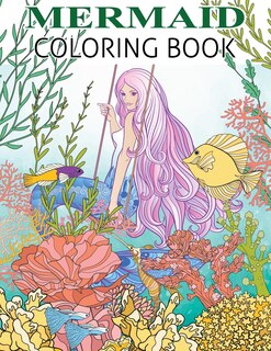 Mermaid Coloring Book: Mermaid Coloring Book For Adults and Teens Gorgeous Fantasy Mermaid Colouring Relaxing, Inspiration