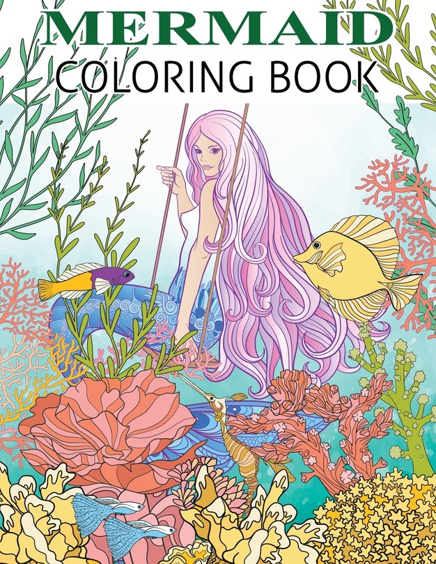 Mermaid Coloring Book: Mermaid Coloring Book For Adults and Teens Gorgeous Fantasy Mermaid Colouring Relaxing, Inspiration