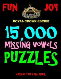 15,000 Missing Vowels Puzzles: Improve Your IQ While Having Fun