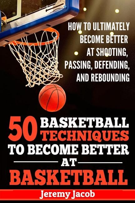 Couverture_How To Ultimately Become Better At Shooting, Passing, Defending, and