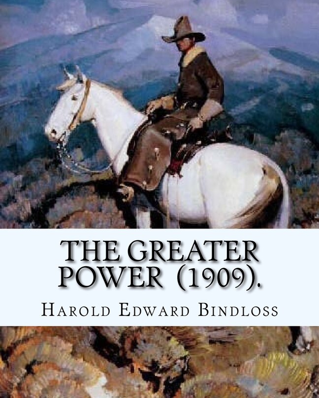The Greater Power (1909). By: Harold Edward Bindloss: Frontispiece By: William Herbert Dunton (August 28, 1878 - March 18, 1936) was an American artist and a founding member of the Taos Society of Artists.