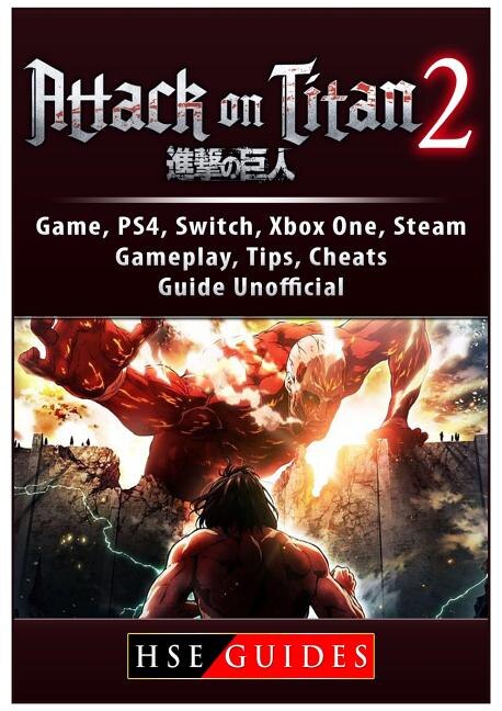 Attack on Titan 2 Game, PS4, Switch, Xbox One, Steam, Gameplay, Tips, Cheats, Guide Unofficial