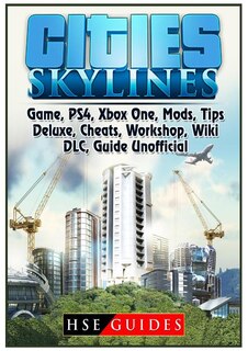 Front cover_Cities Skylines Game, PS4, Xbox One, Mods, Tips, Deluxe, Cheats, Workshop, Wiki, DLC, Guide Unofficial