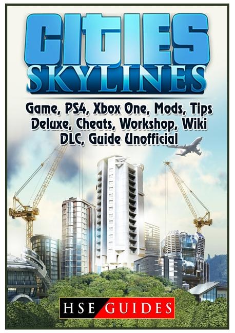 Front cover_Cities Skylines Game, PS4, Xbox One, Mods, Tips, Deluxe, Cheats, Workshop, Wiki, DLC, Guide Unofficial