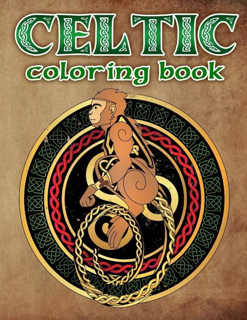Celtic Coloring Book: Spiritual Celtic Designs and Stress Relieving Mandalas Inspired by Celtic Mythology & Symbols
