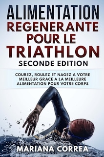 Couverture_ALIMENTATION REGENERANTE POUR Le TRIATHLON SECONDE EDITION