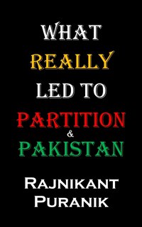 Front cover_What Really Led to Partition & Pakistan