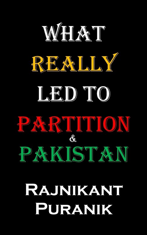 Front cover_What Really Led to Partition & Pakistan