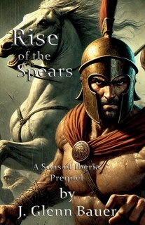 Rise of the Spears: A Sons of Iberia Prequel