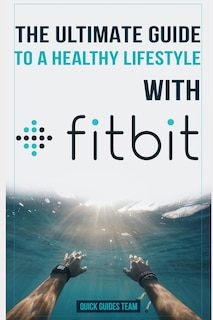 Front cover_The Ultimate Guide to a Healthy Lifestyle with Fitbit