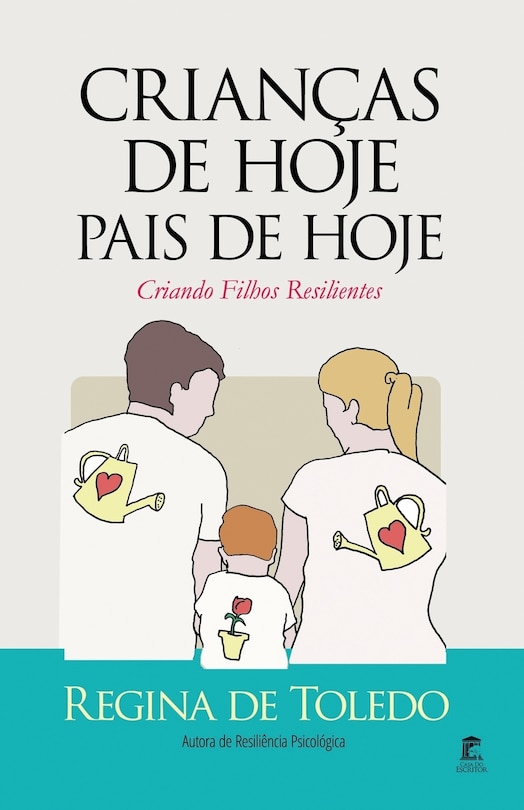 Crianças de Hoje, Pais de Hoje: Criando Filhos Resilientes