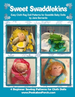 Sweet Swaddlekins Easy Rag Doll Patterns for Swaddle Baby Dolls: 4 Beginner Sewing Patterns for Cloth Dolls from Peekaboo Porch