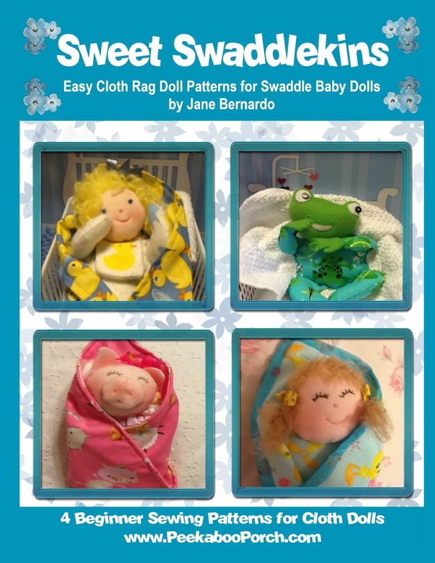 Sweet Swaddlekins Easy Rag Doll Patterns for Swaddle Baby Dolls: 4 Beginner Sewing Patterns for Cloth Dolls from Peekaboo Porch