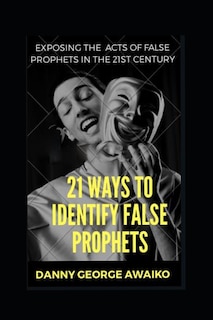 Front cover_21 Ways to Identify False Prophets