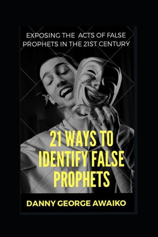 Front cover_21 Ways to Identify False Prophets