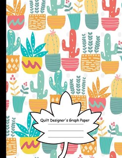 Quilt Designer's Graph Paper: Patchwork Quilts And Projects/square, Hexagon And Triangle /quilts For Beginners