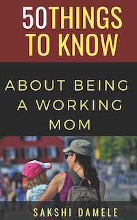 Couverture_50 Things to Know About Being a Working Mom