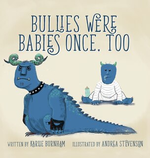Front cover_Bullies Were Babies Once, Too