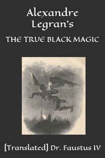 Alexandre Legran's: The True Black Magic