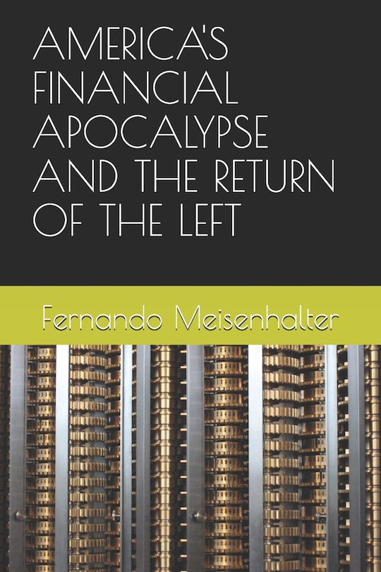 Front cover_America's Financial Apocalypse and the Return of the Left