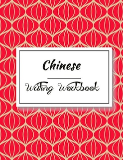 Chinese Writing Workbook: Chinese Writing and Calligraphy Paper Notebook for Study. Tian Zi Ge Paper. Mandarin - Pinyin Chinese Writing Paper