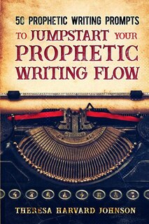 Couverture_50 Prophetic Writing Prompts to Jumpstart Your Prophetic Writing Flow