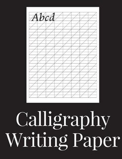 Calligraphy Writing Paper: 150 Sheet Pad, Calligraphy Practice Paper And Workbook For Lettering Artist And Lettering For Begin
