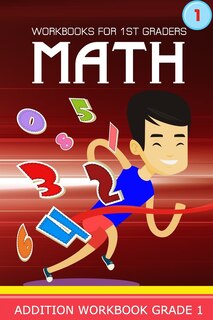 Front cover_Workbooks for 1st Graders Math Volume 1