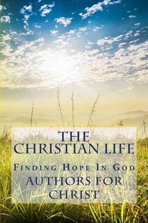 The Christian Life: Finding Hope In God
