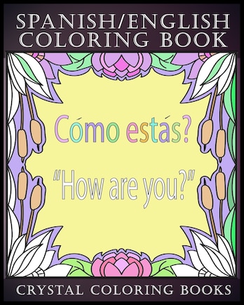 Spanish / English Coloring Book: 30 Spanish to English Essential Phrases To Learn For Any Trip to Spain, Or English Speaking Country If You Speak Spanish. Stress Relief Educational travel Book.