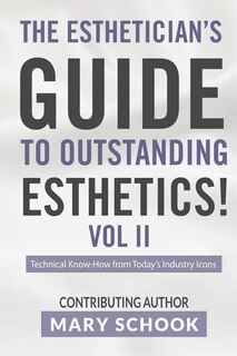 Front cover_The Esthetician's Guide To Outstanding Esthetics Vol II Mary Schook
