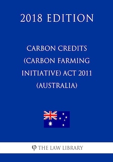 Couverture_Carbon Credits (Carbon Farming Initiative) Act 2011 (Australia) (2018 Edition)