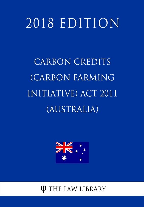 Couverture_Carbon Credits (Carbon Farming Initiative) Act 2011 (Australia) (2018 Edition)