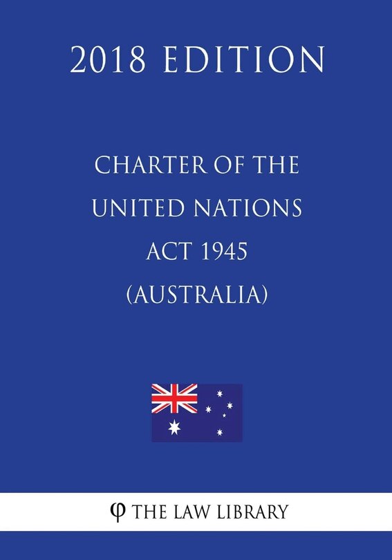 Front cover_Charter of the United Nations Act 1945 (Australia) (2018 Edition)