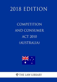 Front cover_Competition and Consumer Act 2010 (Australia) (2018 Edition)
