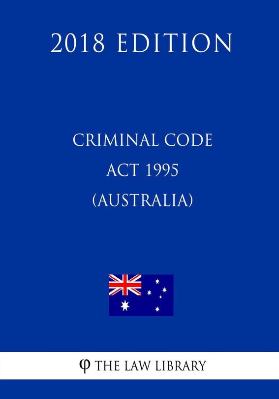 Couverture_Criminal Code Act 1995 (Australia) (2018 Edition)