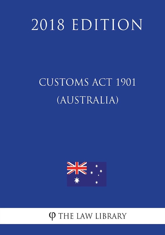 Couverture_Customs Act 1901 (Australia) (2018 Edition)