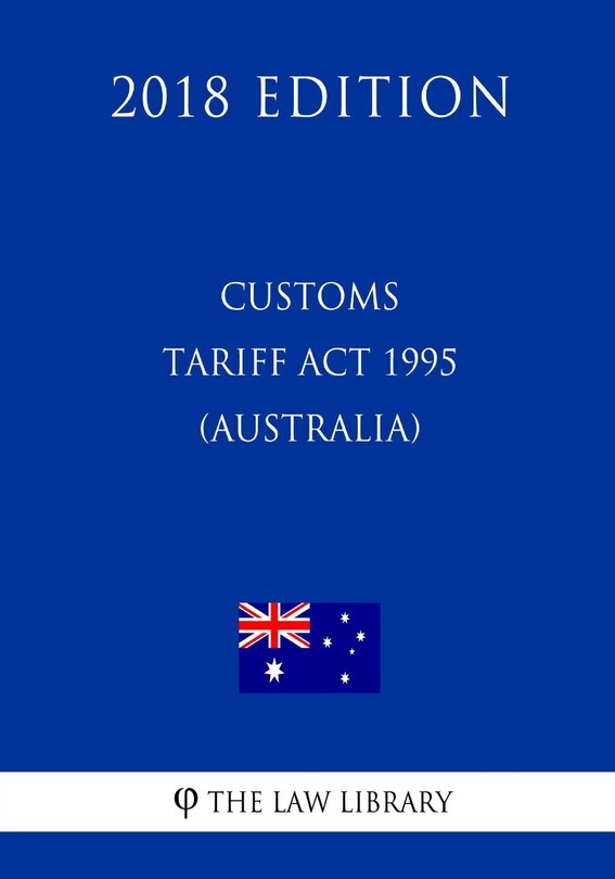 Front cover_Customs Tariff Act 1995 (Australia) (2018 Edition)