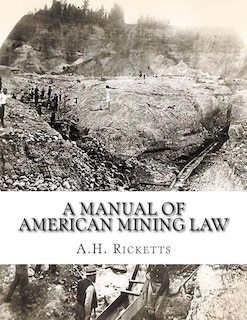 Front cover_A Manual of American Mining Law