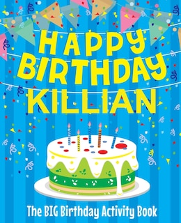 Front cover_Happy Birthday Killian - The Big Birthday Activity Book