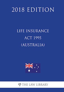 Front cover_Life Insurance Act 1995 (Australia) (2018 Edition)