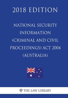 Couverture_National Security Information (Criminal and Civil Proceedings) Act 2004 (Australia) (2018 Edition)