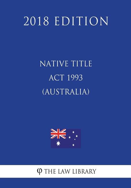 Front cover_Native Title Act 1993 (Australia) (2018 Edition)
