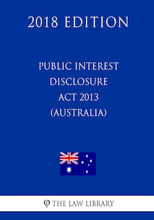 Front cover_Public Interest Disclosure Act 2013 (Australia) (2018 Edition)