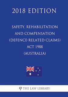 Couverture_Safety, Rehabilitation and Compensation (Defence-related Claims) Act 1988 (Australia) (2018 Edition)