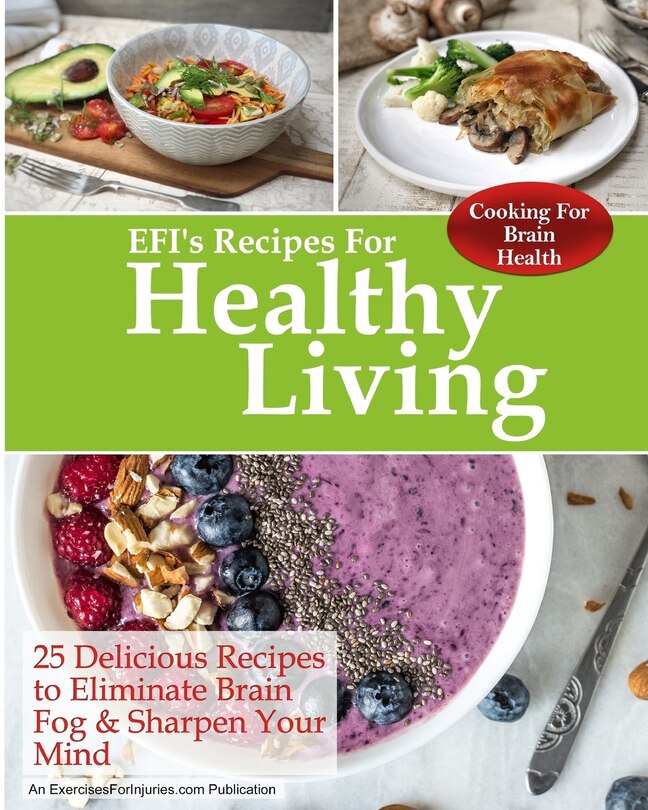 Cooking for Brain Health: 25 Delicious Recipes to Eliminate Brain Fog & Sharpen Your Mind