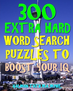 300 Extra Hard Word Search Puzzles to Boost Your IQ: Be Smarter & Live Longer